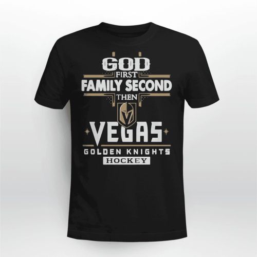 God First Family Second Then Vegas Golden Knights Hockey T-Shirt - Black